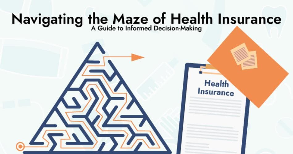 Navigating the Maze of Health Insurance: A Guide to Informed Decision-Making
