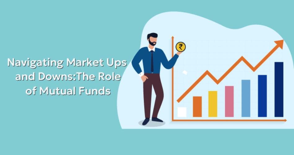 Navigating Market Ups and Downs: The Role of Mutual Funds