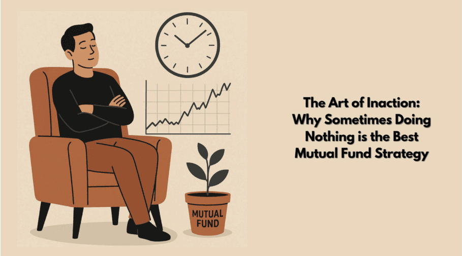The Art of Inaction: Why Sometimes Doing Nothing is the Best Mutual Fund Strategy