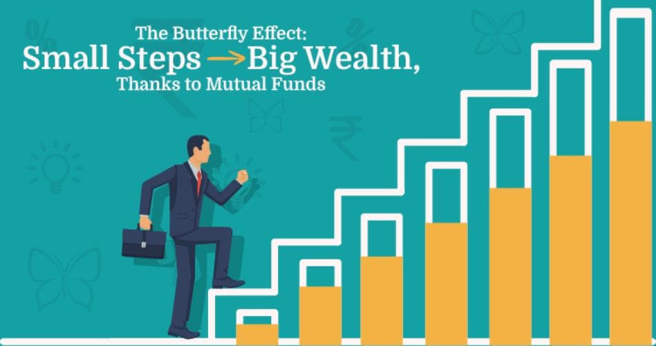 The Butterfly Effect: Small Steps to Big Wealth, Thanks to Mutual Funds